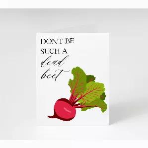 Don't Be Such A Dead Beet Card